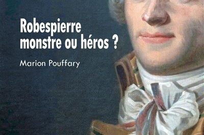 Robespierre, monstre ou héros ?