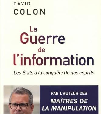 La guerre de l’information. Les États à la conquête de nos esprits.