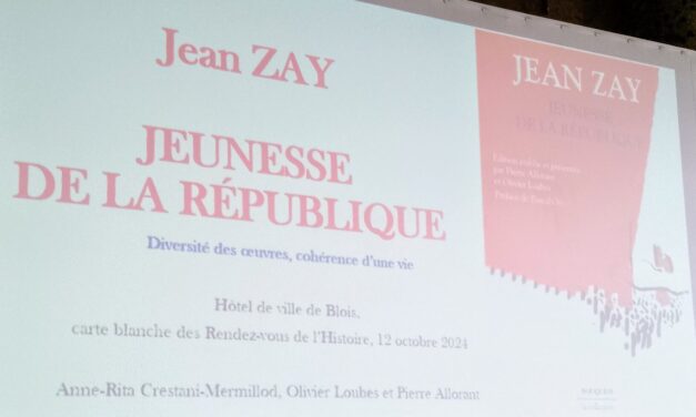 Jean Zay, jeunesse de la République – Diversité d’une oeuvre, cohérence d’une vie