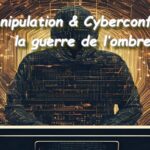 Manipulation & Cyberconflits : la guerre de l’ombre